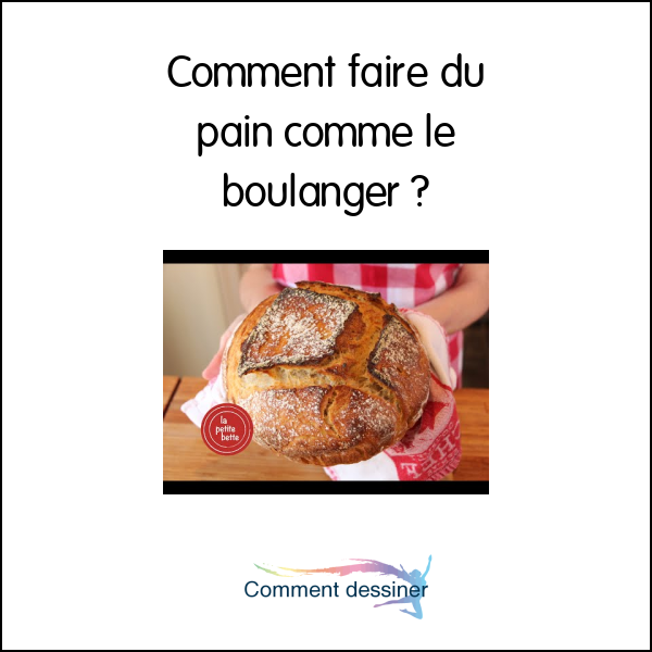 Comment faire du pain comme le boulanger